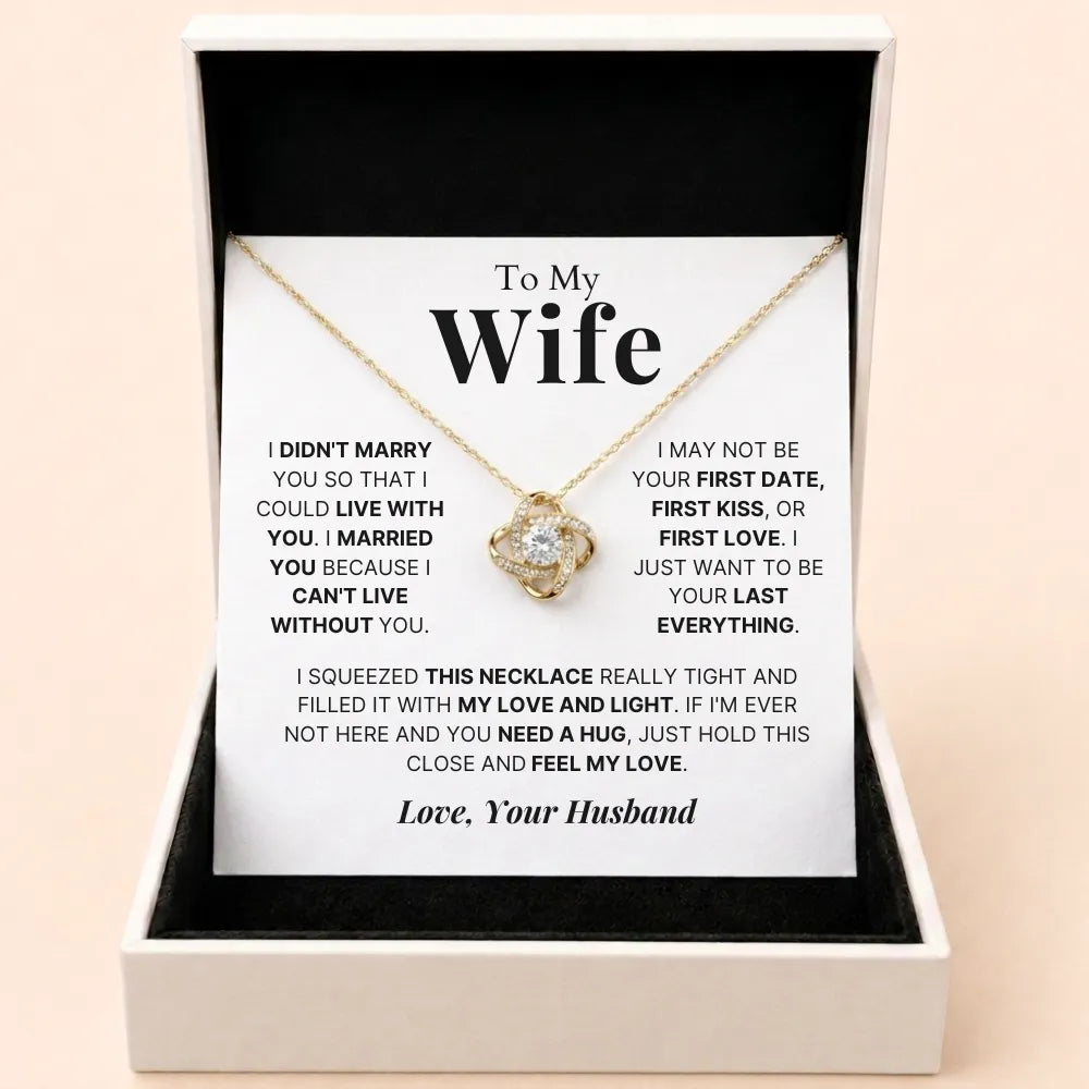 Love Knot Necklace To My Wife - I Can't Live Without You